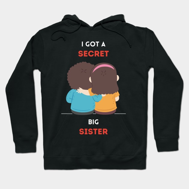 I Got A Secret Big Sister Hoodie by naeshaassociates@gmail.com